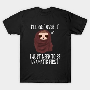 I Just Need To Be Dramatic First Cute Sloth With Blanket T-Shirt